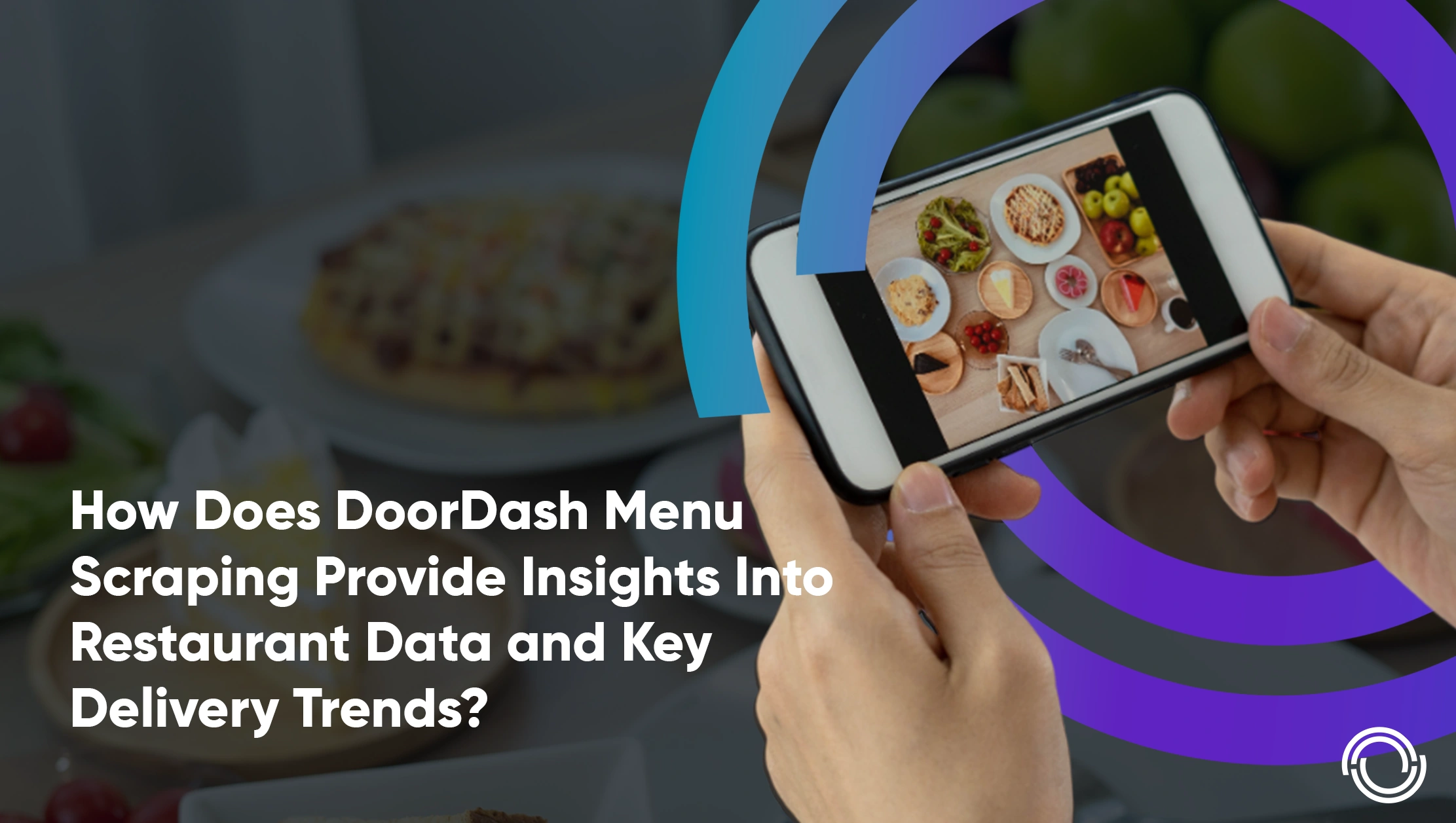 How Does DoorDash Menu Scraping Provide Insights Into Restaurant Data and Key Delivery Trends?