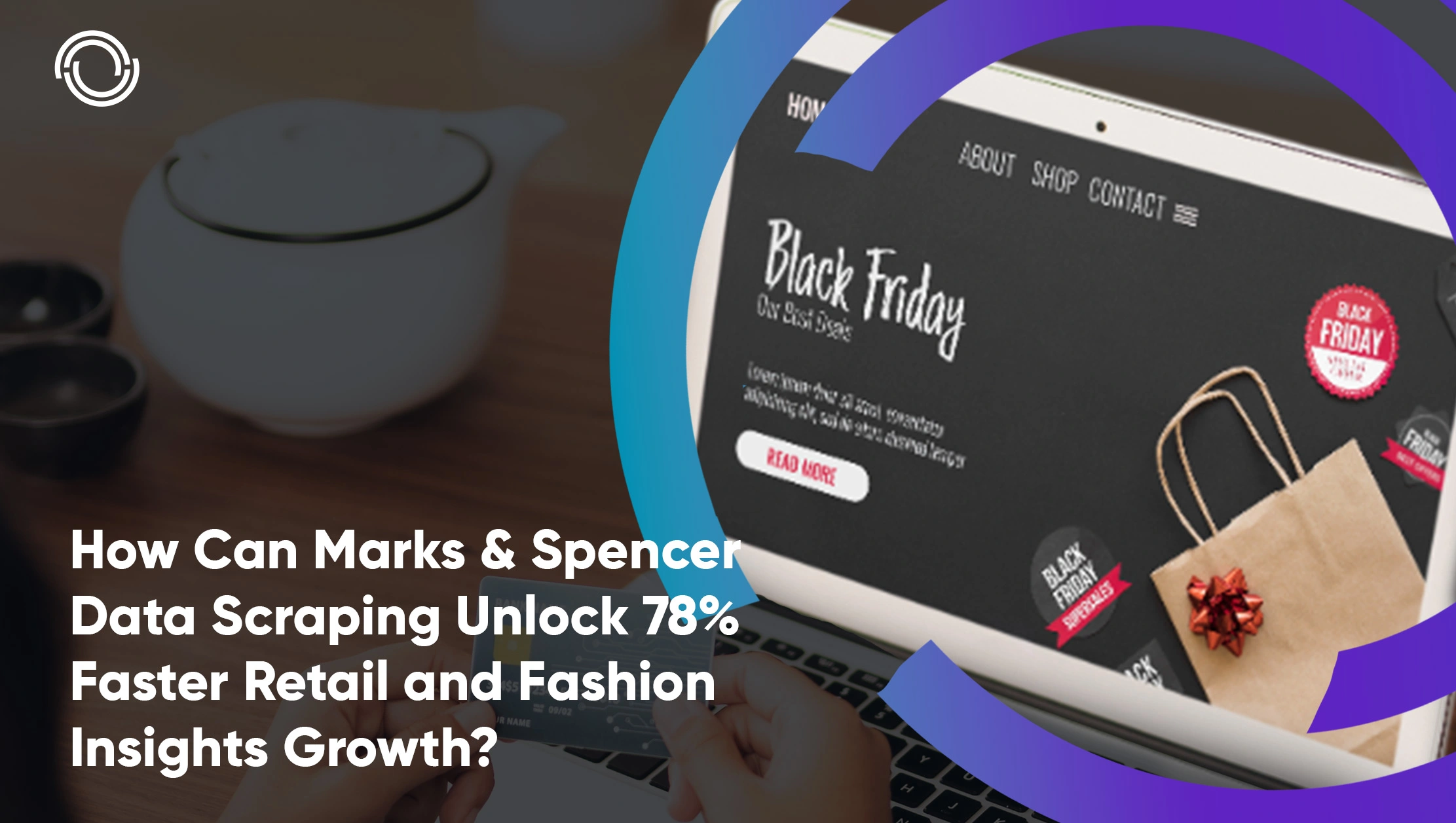 How Can Marks & Spencer Data Scraping Unlock 78% Faster Retail and Fashion Insights Growth?