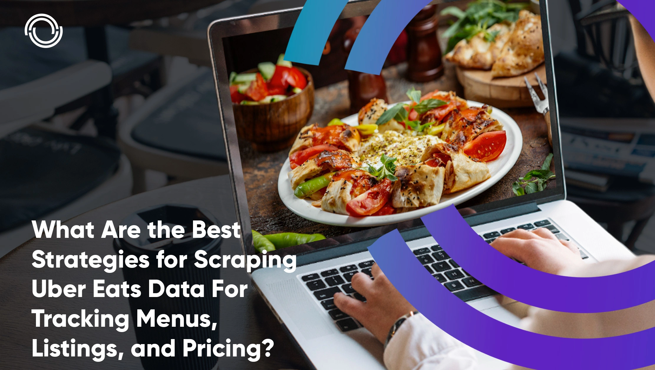 What Are the Best Strategies for Scraping Uber Eats Data For Tracking Menus, Listings, and Pricing?