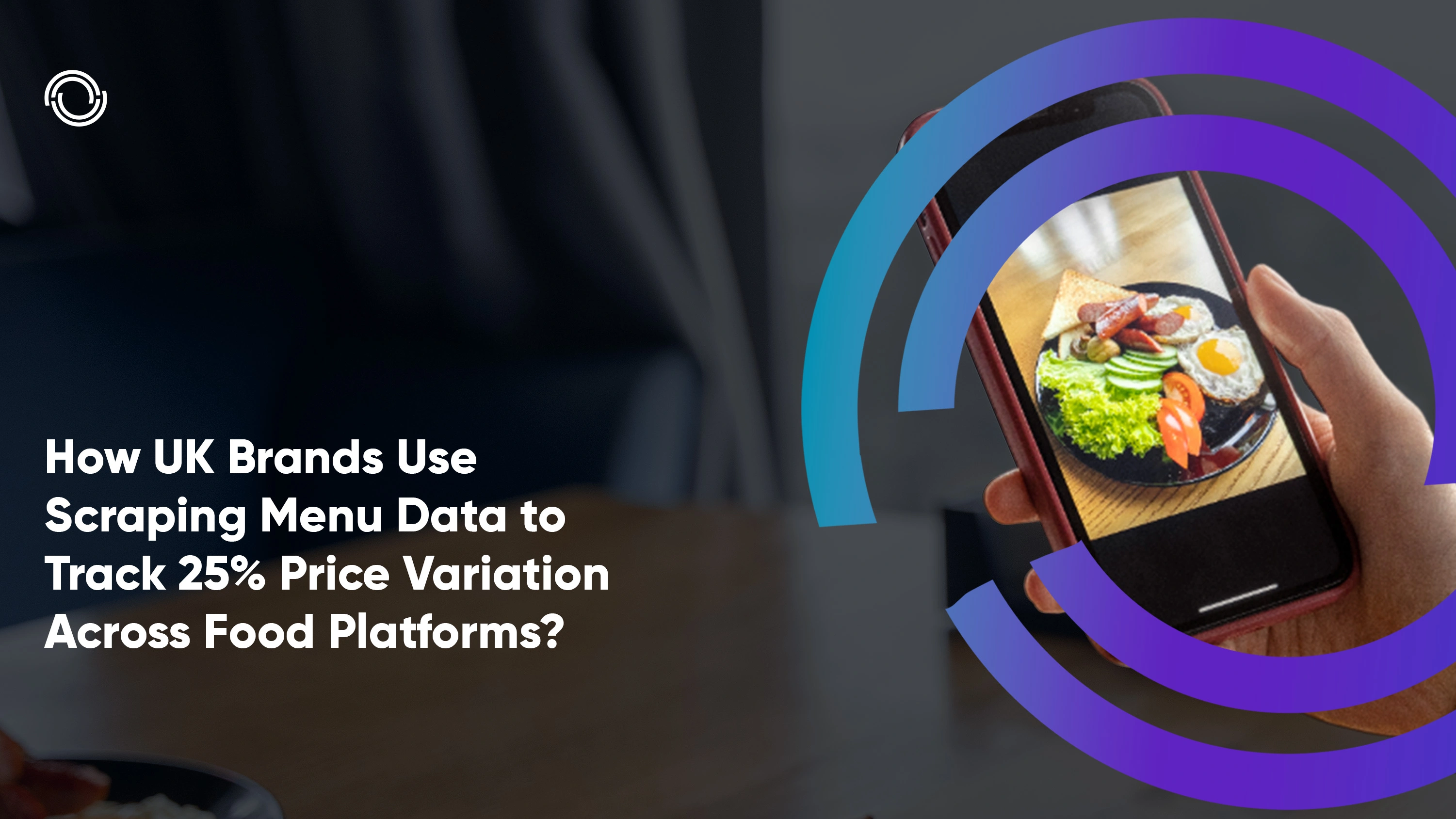 How UK Brands Use Scraping Menu Data to Track 25% Price Variation Across Food Platforms?